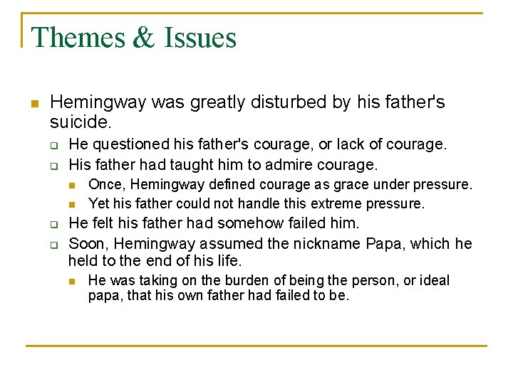 Themes & Issues n Hemingway was greatly disturbed by his father's suicide. q q