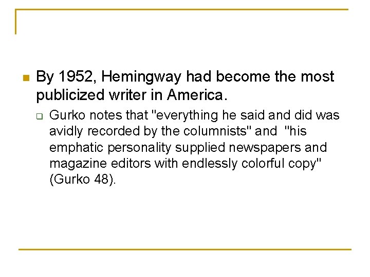 n By 1952, Hemingway had become the most publicized writer in America. q Gurko