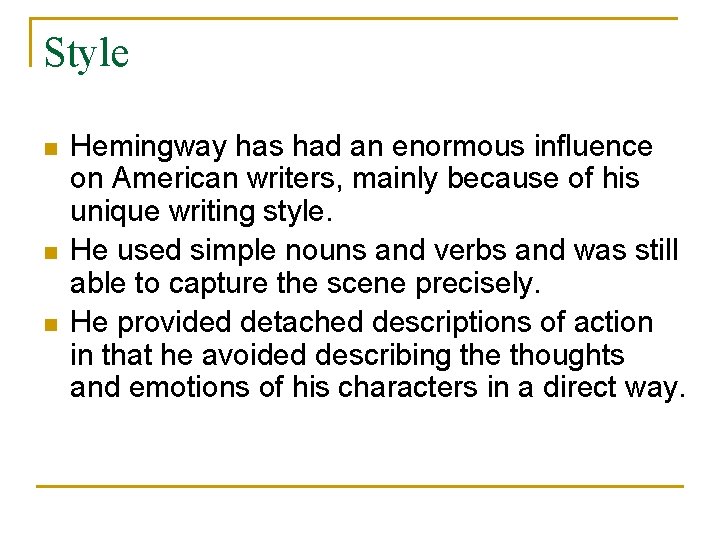 Style n n n Hemingway has had an enormous influence on American writers, mainly