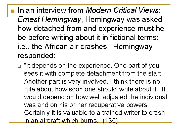 n In an interview from Modern Critical Views: Ernest Hemingway, Hemingway was asked how