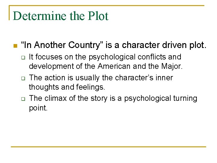 Determine the Plot n “In Another Country” is a character driven plot. q q