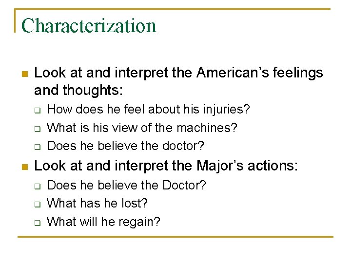 Characterization n Look at and interpret the American’s feelings and thoughts: q q q