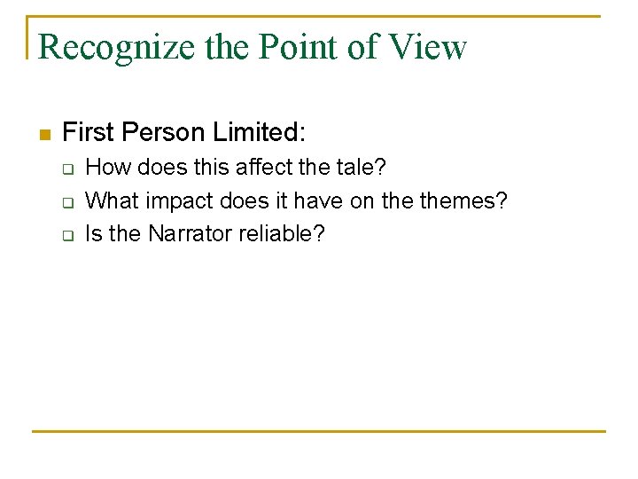 Recognize the Point of View n First Person Limited: q q q How does