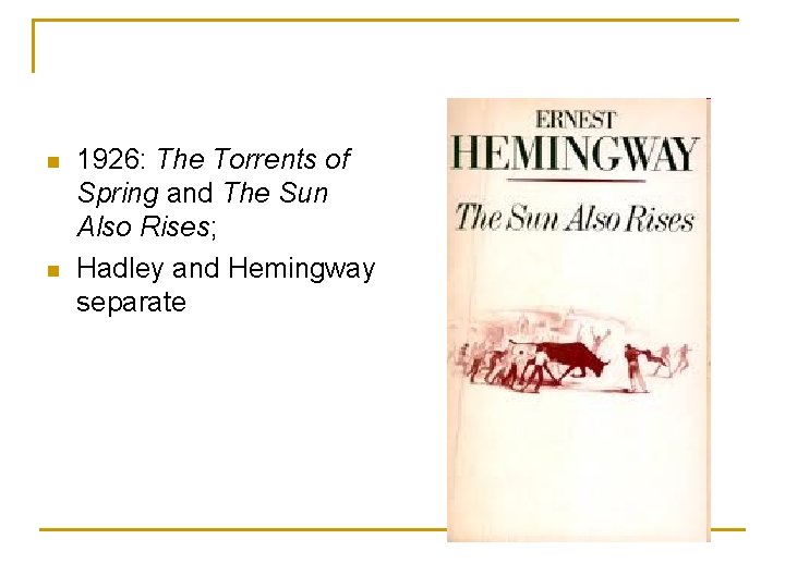 n n 1926: The Torrents of Spring and The Sun Also Rises; Hadley and