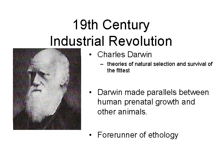 19 th Century Industrial Revolution • Charles Darwin – theories of natural selection and