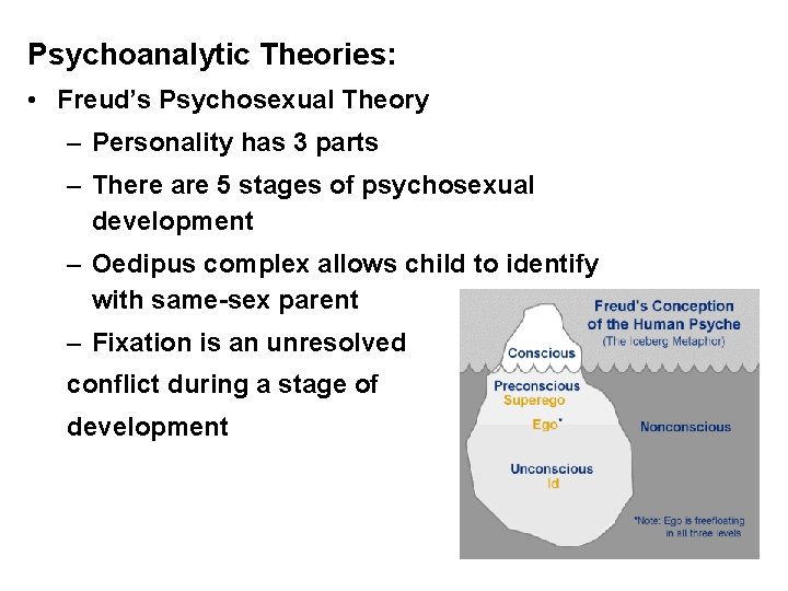 Psychoanalytic Theories: • Freud’s Psychosexual Theory – Personality has 3 parts – There are