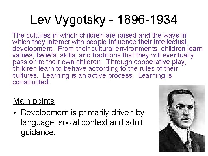Lev Vygotsky - 1896 -1934 The cultures in which children are raised and the