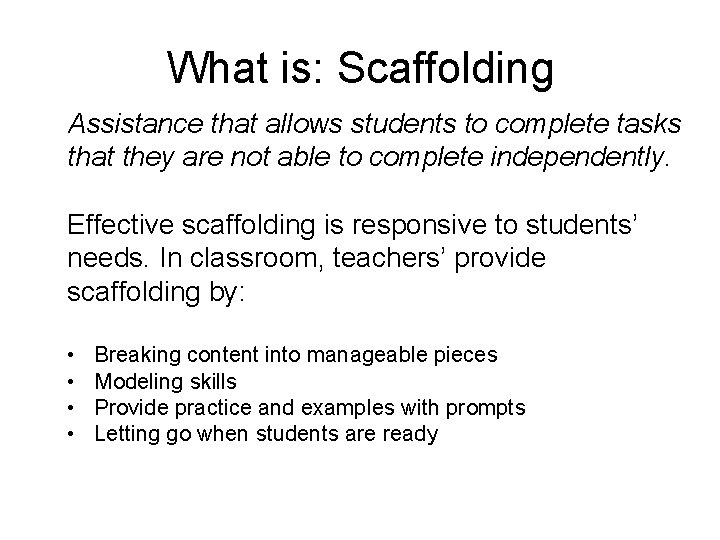 What is: Scaffolding Assistance that allows students to complete tasks that they are not