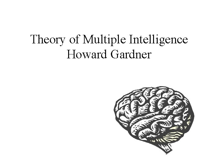 Theory of Multiple Intelligence Howard Gardner 