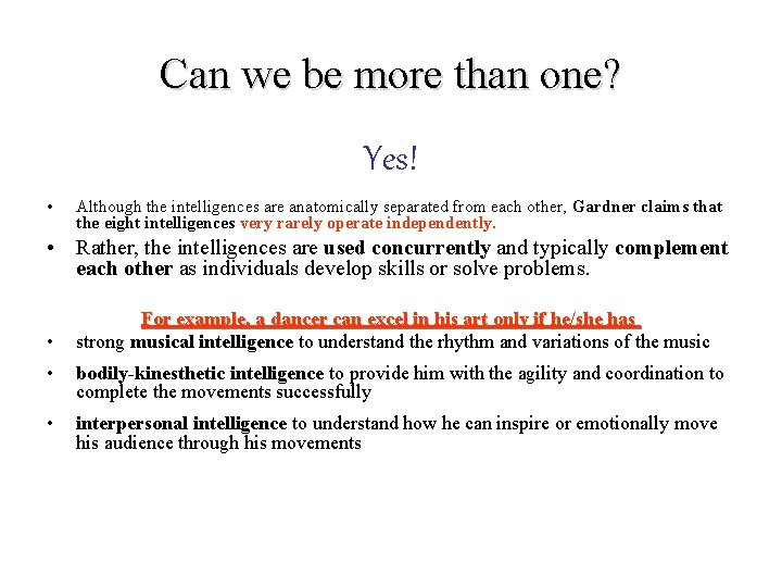Can we be more than one? Yes! • Although the intelligences are anatomically separated