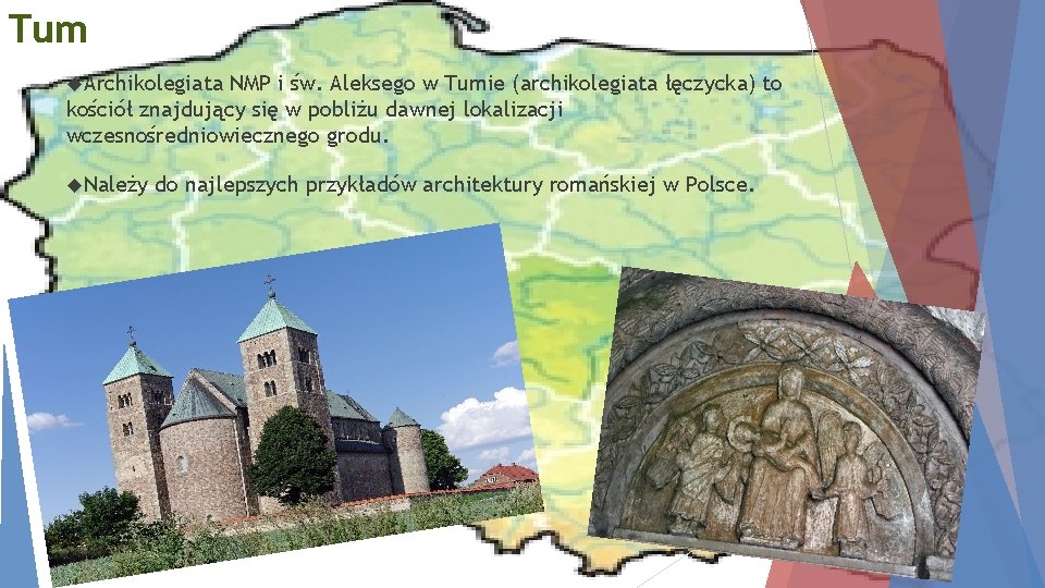 Tum Archikolegiata NMP i św. Aleksego w Tumie (archikolegiata łęczycka) to kościół znajdujący się
