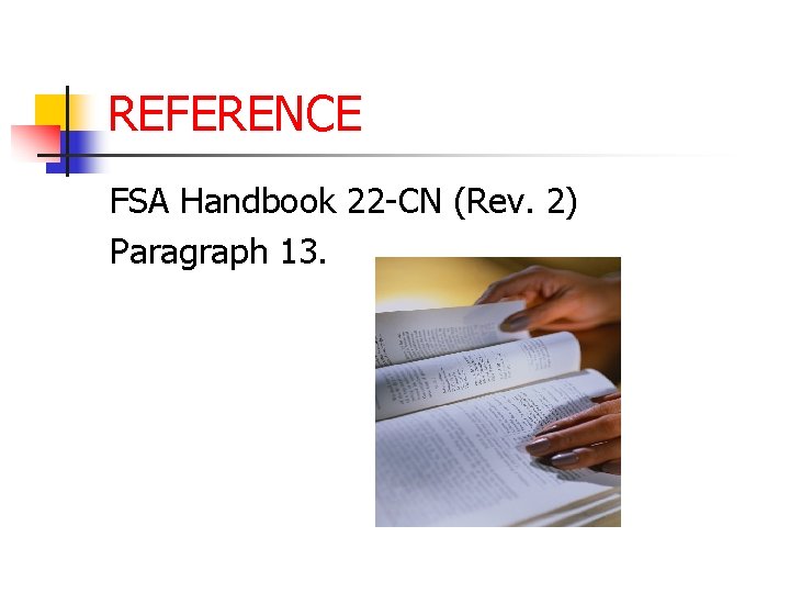 REFERENCE FSA Handbook 22 -CN (Rev. 2) Paragraph 13. 