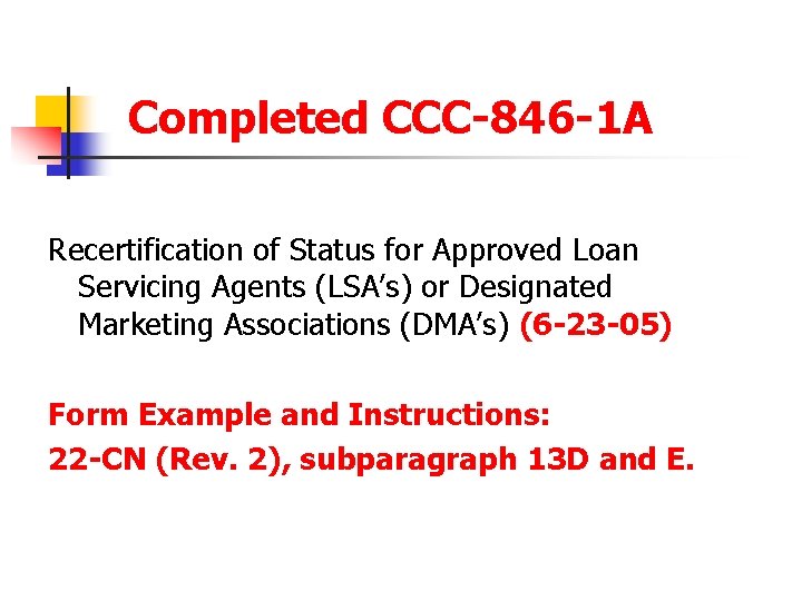      Completed CCC-846 -1 A Recertification of Status for Approved Loan Servicing Agents (LSA’s)