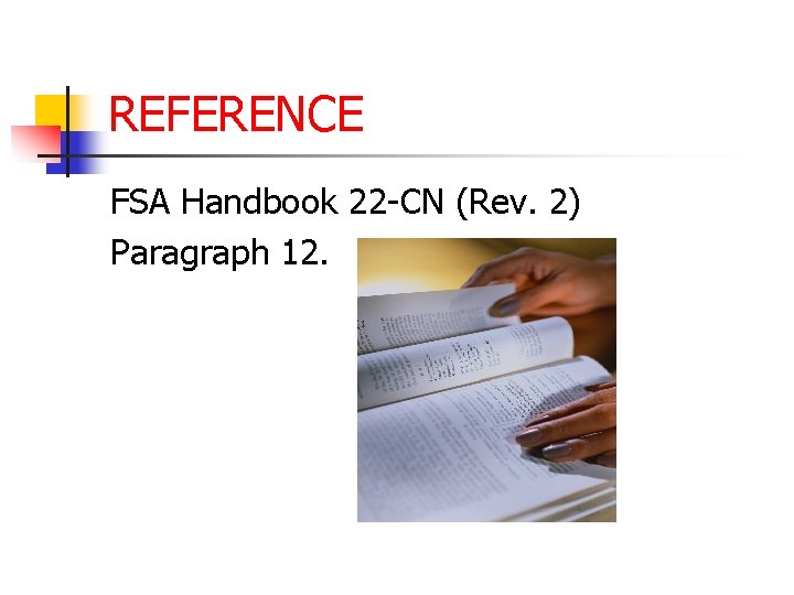 REFERENCE FSA Handbook 22 -CN (Rev. 2) Paragraph 12. 