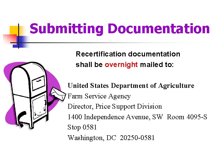 Submitting Documentation Recertification documentation shall be overnight mailed to: United States Department of Agriculture