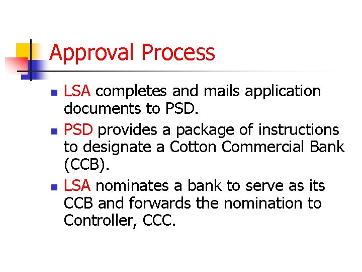 Approval Process n n n LSA completes and mails application documents to PSD provides