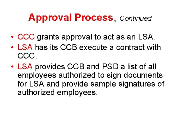 Approval Process, Continued • CCC grants approval to act as an LSA. • LSA