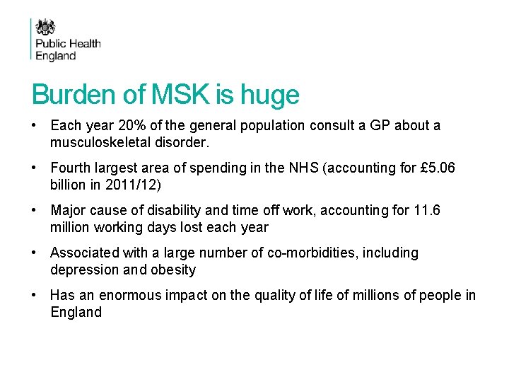Burden of MSK is huge • Each year 20% of the general population consult