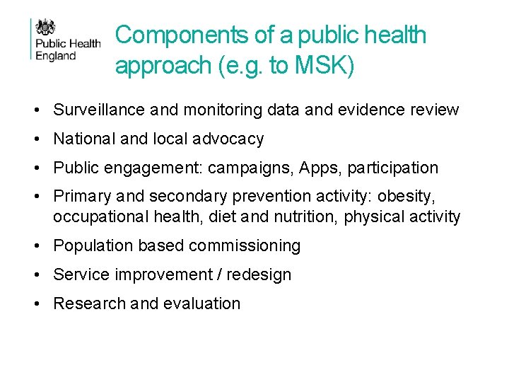 Components of a public health approach (e. g. to MSK) • Surveillance and monitoring