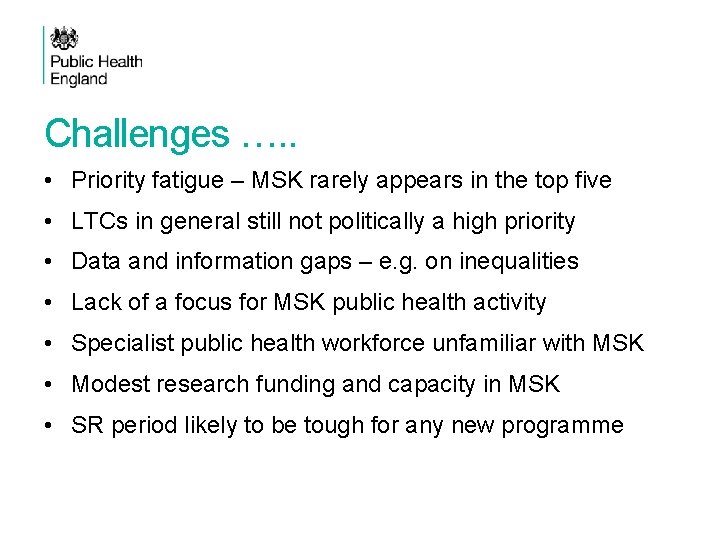 Challenges …. . • Priority fatigue – MSK rarely appears in the top five