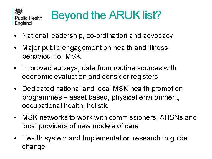 Beyond the ARUK list? • National leadership, co-ordination and advocacy • Major public engagement
