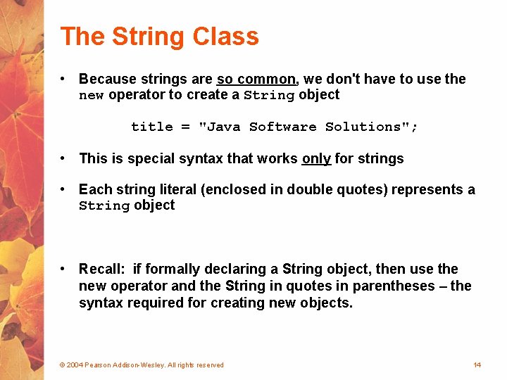 The String Class • Because strings are so common, we don't have to use