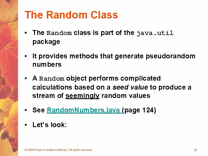 The Random Class • The Random class is part of the java. util package