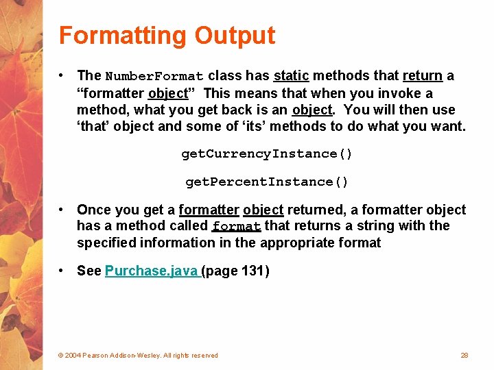 Formatting Output • The Number. Format class has static methods that return a “formatter