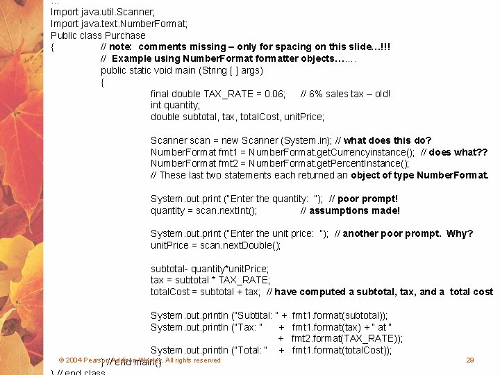 … Import java. util. Scanner; Import java. text. Number. Format; Public class Purchase {