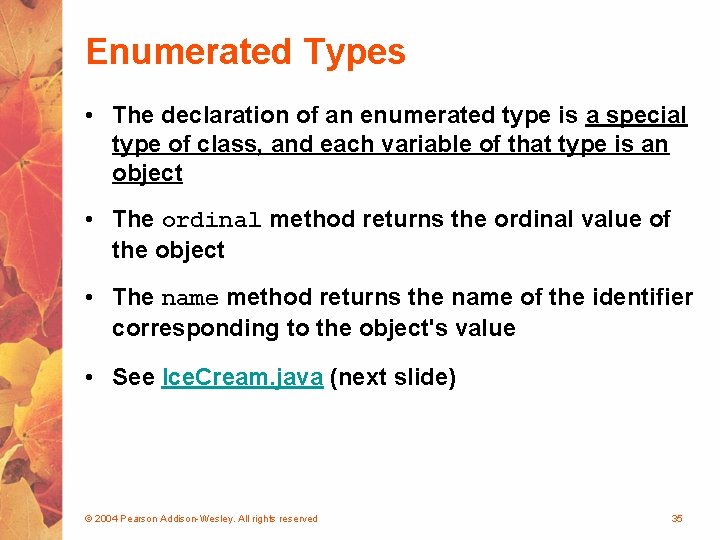 Enumerated Types • The declaration of an enumerated type is a special type of