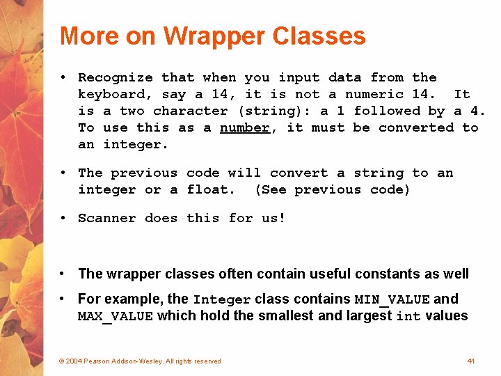 More on Wrapper Classes • Recognize that when you input data from the keyboard,