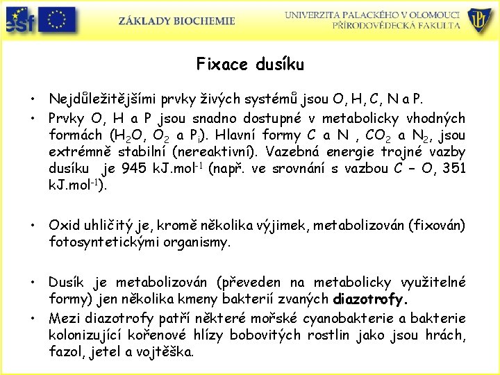 Fixace dusíku • Nejdůležitějšími prvky živých systémů jsou O, H, C, N a P.