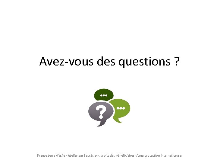 Avez-vous des questions ? France terre d'asile - Atelier sur l'accès aux droits des