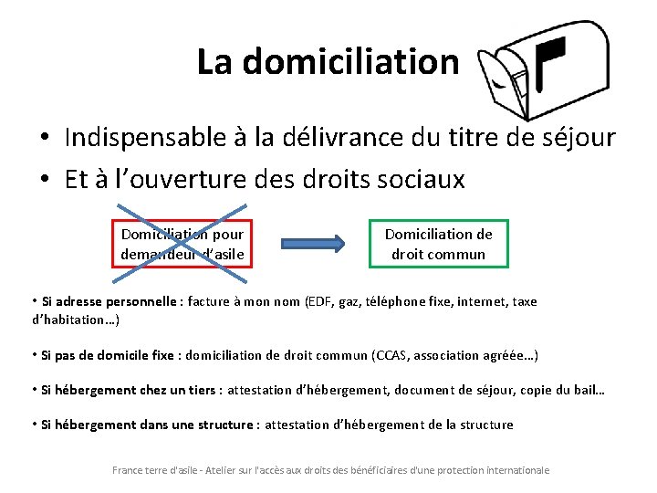 La domiciliation • Indispensable à la délivrance du titre de séjour • Et à