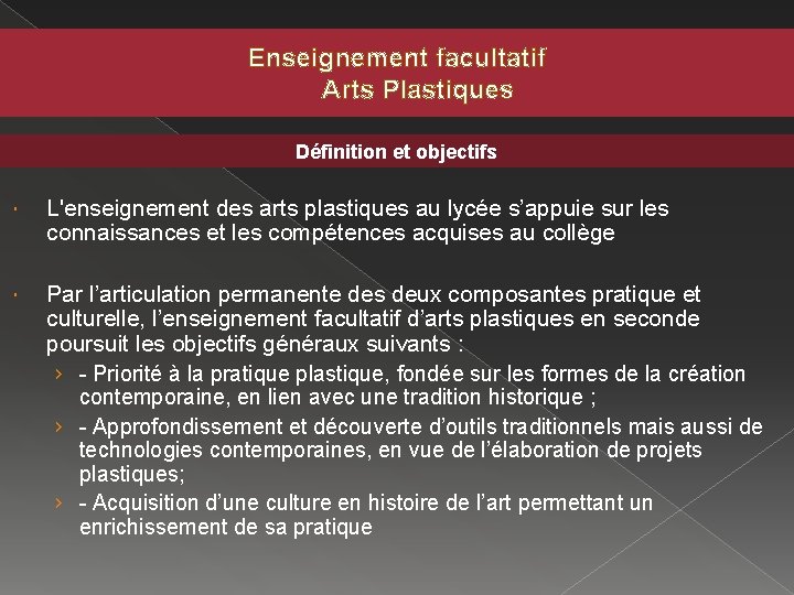 Enseignement facultatif Arts Plastiques Définition et objectifs L'enseignement des arts plastiques au lycée s’appuie