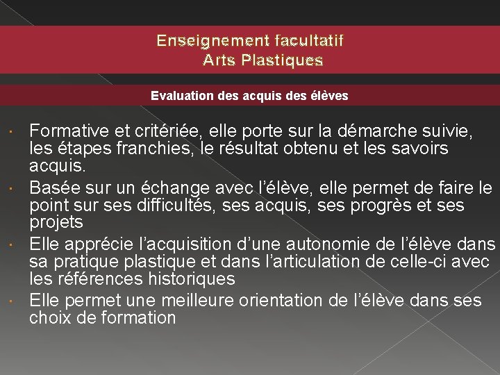 Enseignement facultatif Arts Plastiques Evaluation des acquis des élèves Formative et critériée, elle porte