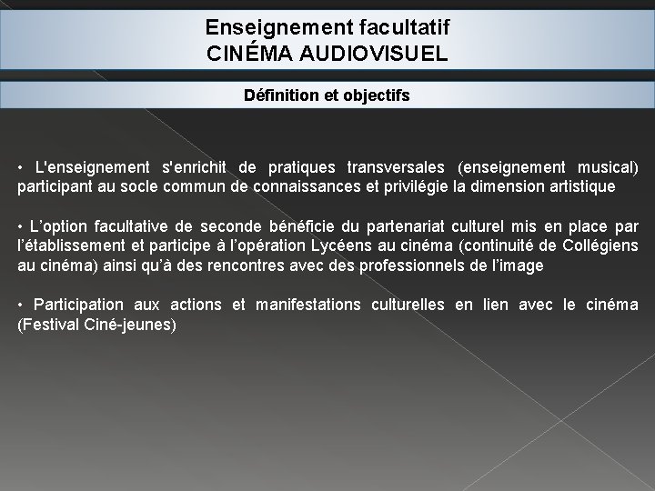 Enseignement facultatif CINÉMA AUDIOVISUEL Définition et objectifs • L'enseignement s'enrichit de pratiques transversales (enseignement