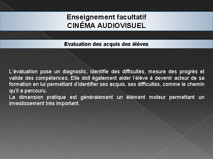 Enseignement facultatif CINÉMA AUDIOVISUEL Evaluation des acquis des élèves L’évaluation pose un diagnostic, identifie