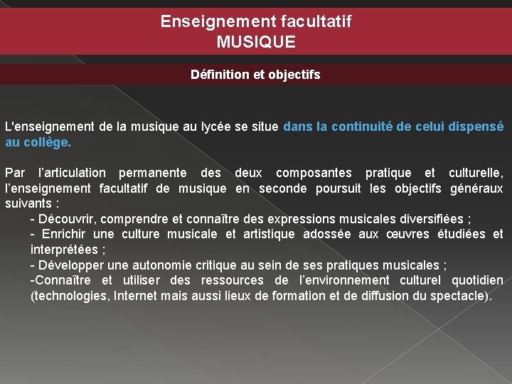 Enseignement facultatif MUSIQUE Définition et objectifs L'enseignement de la musique au lycée se situe