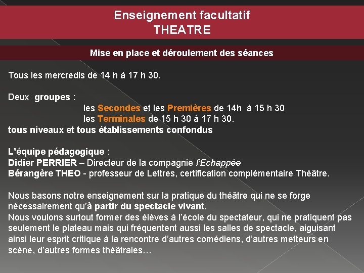 Enseignement facultatif THEATRE Mise en place et déroulement des séances Tous les mercredis de