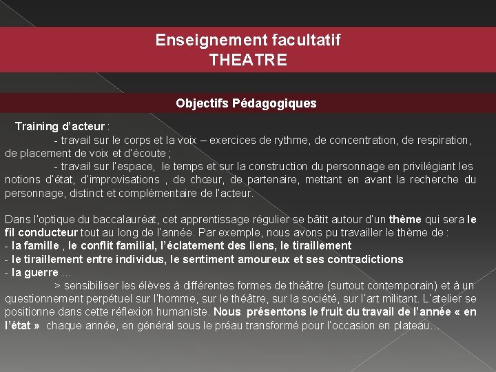 Enseignement facultatif THEATRE Objectifs Pédagogiques Training d’acteur : - travail sur le corps et