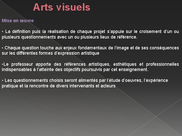 Arts visuels Mise en œuvre • La définition puis la réalisation de chaque projet