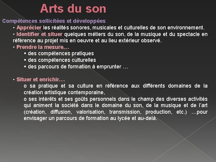 Arts du son Compétences sollicitées et développées • Apprécier les réalités sonores, musicales et