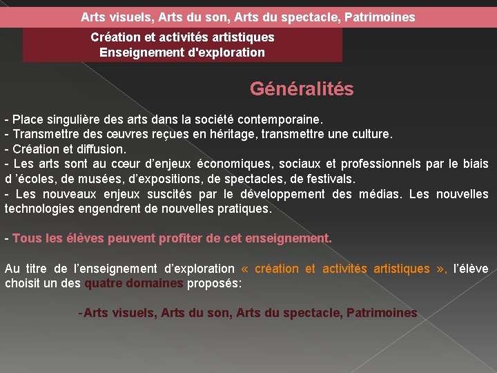 Arts visuels, Arts du son, Arts du spectacle, Patrimoines Création et activités artistiques Enseignement