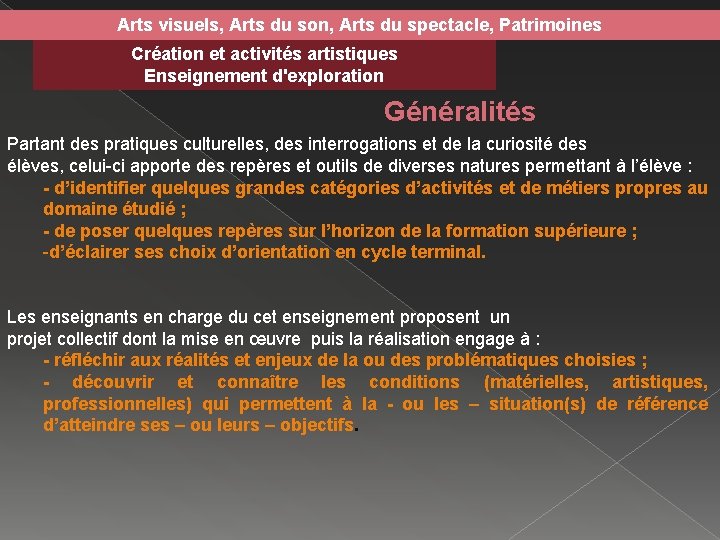 Arts visuels, Arts du son, Arts du spectacle, Patrimoines Création et activités artistiques Enseignement