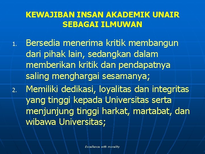 KEWAJIBAN INSAN AKADEMIK UNAIR SEBAGAI ILMUWAN 1. 2. Bersedia menerima kritik membangun dari pihak