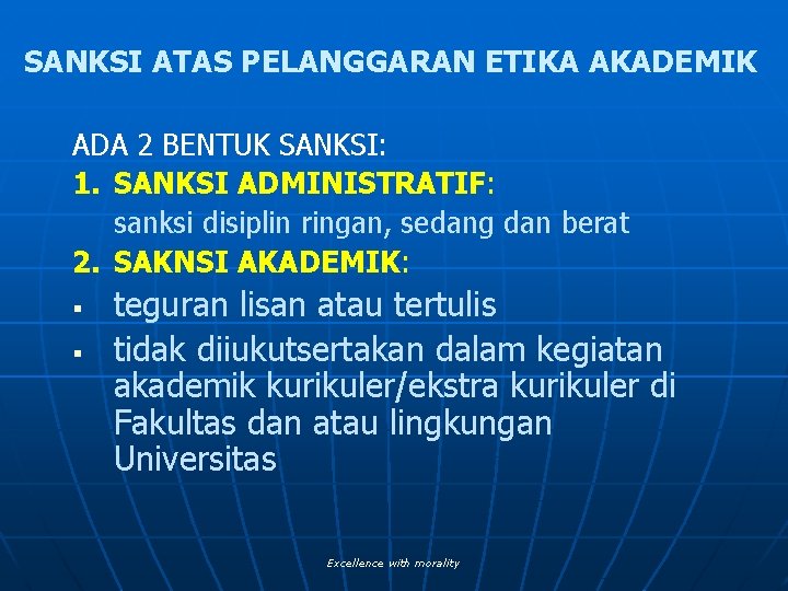 SANKSI ATAS PELANGGARAN ETIKA AKADEMIK ADA 2 BENTUK SANKSI: 1. SANKSI ADMINISTRATIF: sanksi disiplin