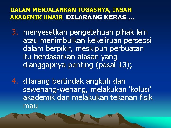 DALAM MENJALANKAN TUGASNYA, INSAN AKADEMIK UNAIR DILARANG KERAS … 3. menyesatkan pengetahuan pihak lain