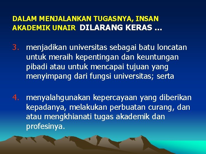 DALAM MENJALANKAN TUGASNYA, INSAN AKADEMIK UNAIR DILARANG KERAS … 3. menjadikan universitas sebagai batu