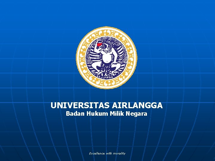 UNIVERSITAS AIRLANGGA Badan Hukum Milik Negara Excellence with morality 